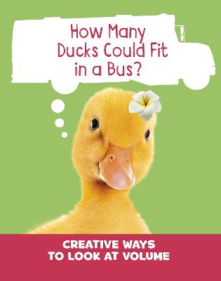 How Many Ducks Could Fit in a Bus?: Creative Ways to Look at Volume - Cella, Clara