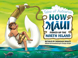 How Maui Fished Up the North Island: Tales from Aotearoa