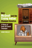 How Mcgruff and the Crying Indian Changed America: A History of Iconic Ad Council Campaigns