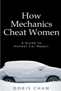 How Mechanics Cheat Women: A Guide to Honest Car Repair