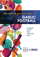 How much do yo know about... Gaelic Football