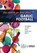 How Much Do Yo Know About... Gaelic Football