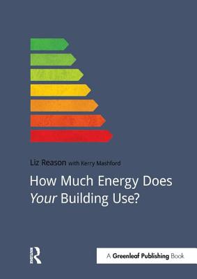 How Much Energy Does Your Building Use? - Reason, Liz, and Mashford, Kerry