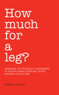 How Much for a Leg?: Assessing the Process of Assessment of Non-pecuniary Personal Injury Damages in Scotland