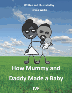 How Mummy and Daddy Made a Baby: Ivf