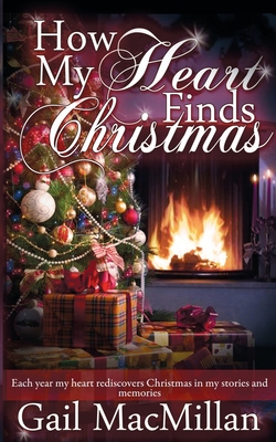 How My Heart Finds Christmas - MacMillan, Gail