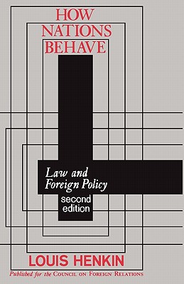 How Nations Behave: Law and Foreign Policy - Henkin, Louis