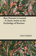 How Neurosis Is Learned - A Classic Article on the Psychology of Neuroses