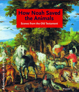 How Noah Saved the Animals: Scenes from the Old Testament