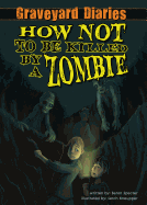 How Not to Be Killed by a Zombie: Book 3