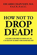 How Not to Drop Dead!