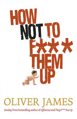 How Not to F*** Them Up - James, Oliver