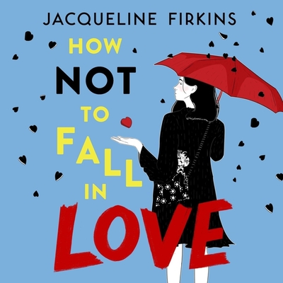 How Not to Fall in Love Lib/E - Firkins, Jacqueline, and Wilkerson, Brittany (Read by)