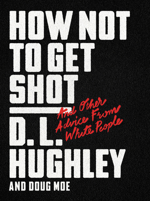 How Not to Get Shot - Hughley, D. L.