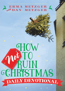 How Not to Ruin Christmas Daily Devotional