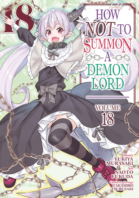 How Not to Summon a Demon Lord (Manga) Vol. 18 - Murasaki, Yukiya, and Tsurusaki, Takahiro (Contributions by)