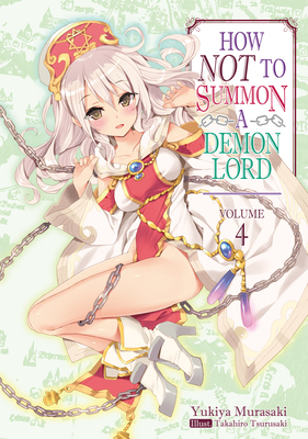 How Not to Summon a Demon Lord: Volume 4 (Light Novel): Volume 4 - Murasaki, Yukiya, and Denim, Garrison (Translated by)