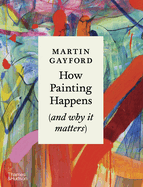 How Painting Happens (and why it matters) - A Times Book of the Year 2024