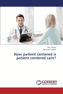 How Patient Centered Is Patient Centered Care?