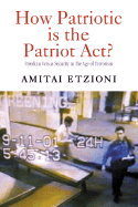 How Patriotic Is the Patriot ACT?: Freedom Versus Security in the Age of Terrorism