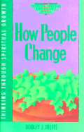 How People Change: Thinking Through Spiritual Growth