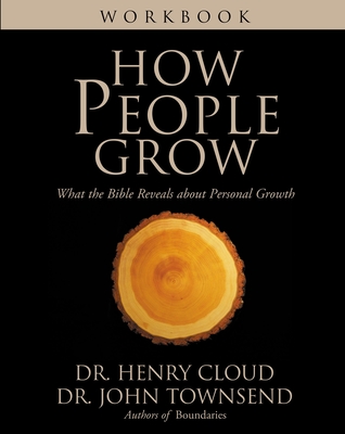 How People Grow Workbook: What the Bible Reveals about Personal Growth - Cloud, Henry, Dr., and Townsend, John, Dr.