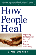 How People Heal: Exploring the Scientific Basis of Subtle Energy Healing