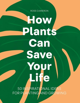 How Plants Can Save Your Life - Cameron, Ross