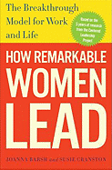 How Remarkable Women Lead: The Breakthrough Model for Work and Life