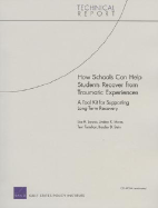 How Schools Can Help Students Recover from Traumatic Experiences: A Tool Kit for Supporting Long-Term Recovery - Jaycox, Lisa H