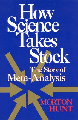 How Science Takes Stock: The Story of Meta-Analysis - Hunt, Morton