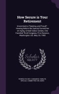 How Secure is Your Retirement: Investments, Planning, and Fraud?: Hearing Before the Special Committee on Aging, United States Senate, One Hundred Third Congress, First Session, Washington, DC, May 25, 1993