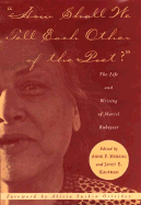 How Shall We Tell Each Other of the Poet?: The Life and Writing of Muriel Rukeyser