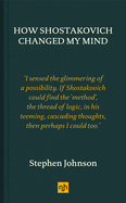 How Shostakovich Changed My Mind