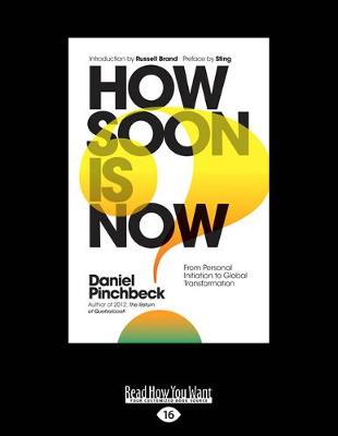 How Soon is Now?: From Personal Initiation to Global Transformation - Brand, Daniel Pinchbeck, Sting and Russell
