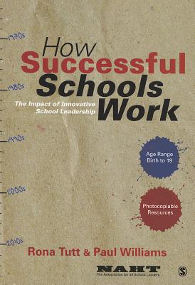 How Successful Schools Work: The Impact of Innovative School Leadership - Tutt, Rona, and Williams, Paul