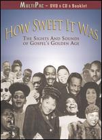 How Sweet It Was: The Sights and Sounds of Gospel's Golden Age - 