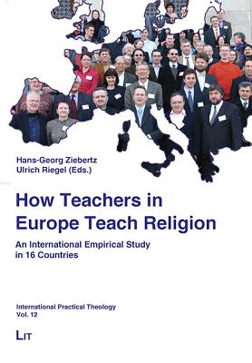 How Teachers in Europe Teach Religion: An International Empirical Study - Ziebertz, Hans-Georg (Editor), and Riegel, Ulrich (Editor)