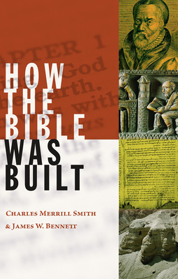 How the Bible Was Built - Smith, Charles Merrill, and Bennett, James W