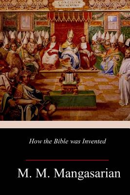 How the Bible was Invented - Mangasarian, M M