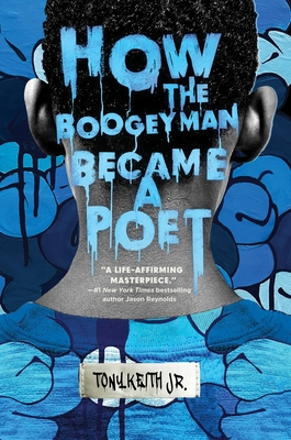 How the Boogeyman Became a Poet - Keith Jr, Tony