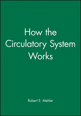 How the Circulatory System Works - Mehler, Robert E