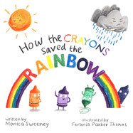 How the Crayons Saved the Rainbow: Volume 1