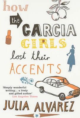 How the Garcia Girls Lost Their Accents - Alvarez, Julia