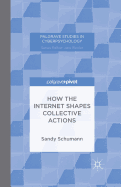 How the Internet Shapes Collective Actions