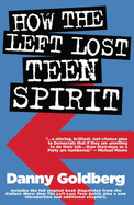 How the Left Lost Teen Spirit: (and How They're Getting It Back!)