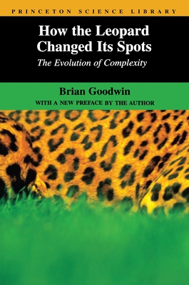 How the Leopard Changed Its Spots: The Evolution of Complexity - Goodwin, Brian, Professor