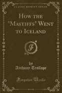 How the Mastiffs Went to Iceland (Classic Reprint)