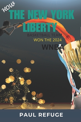 How the New York Liberty Basketball Team Won the 2024 Wnba - Refuge, Paul