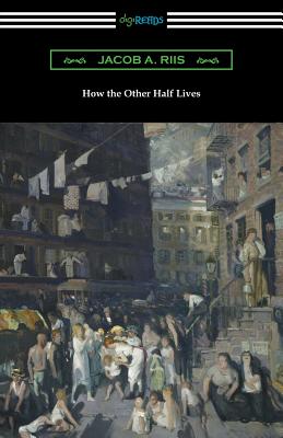 How the Other Half Lives (Studies Among the Tenements of New York) - Riis, Jacob a